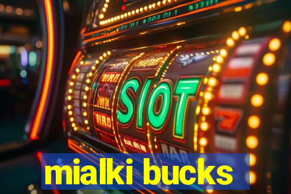mialki bucks